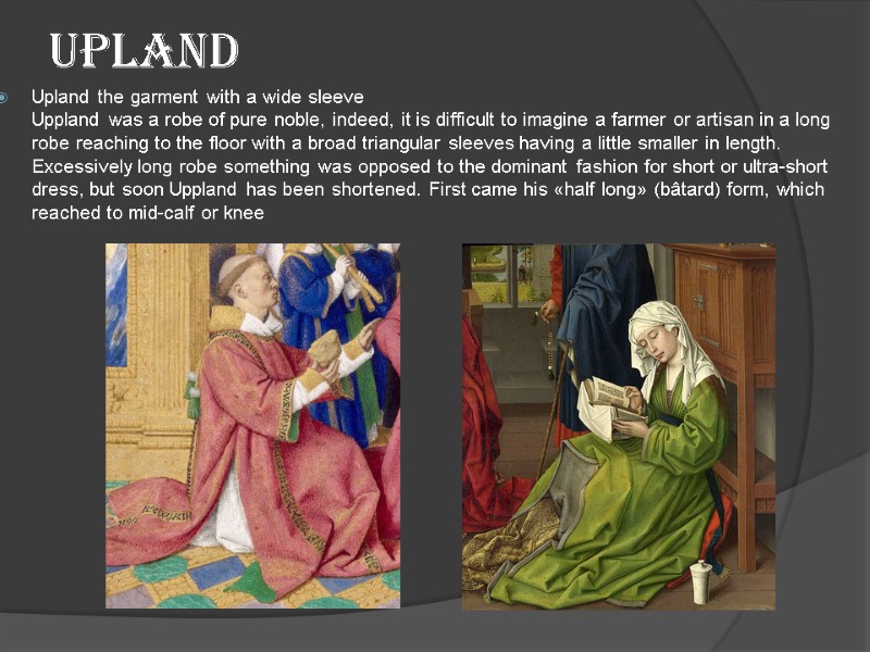 Upland Upland the garment with a wide sleeve Uppland was a robe of pure